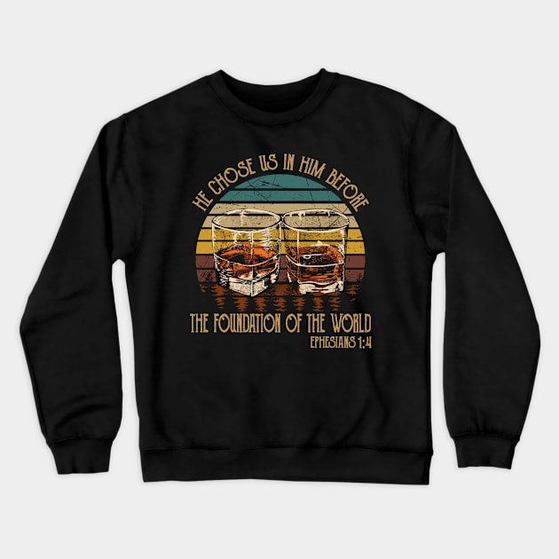He Chose Us In Him Before The Foundation Of The World Whiskey Glasses Crewneck Sweatshirt by Maja Wronska